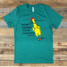 Load image into Gallery viewer, Don’t Choke Your Chicken Tee